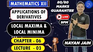 BOARDS 2023 : Class 12 | Applications of Derivatives L3 | Local Maxima & Local Minima | CBSE/ISC |