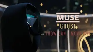 Muse - Ghosts (How Can I Move On) [Fan Music Video]