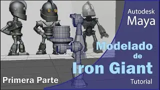 Iron Giant modelado en 3D, Autodesk Maya (primera parte)