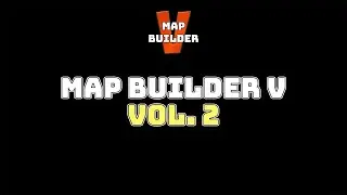 Map Builder V - Volume 2 Trailer (2024)