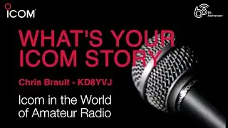 #Icom Story - Chris Brault - KD8YVJ