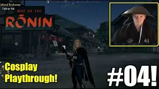 Rise Of The Ronin Part 4 Cosplay Playthrough- New Open World Game In Tokugawa Japan
