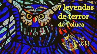 7 leyendas de terror de Toluca