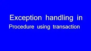 Exception handling in stored procedure using Transaction in sql server 2012