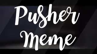 Pusher meme free background (READ DESCRIPTION)