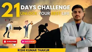21 Days Challenge to Unlock Your Best Life l Rishi Kumar Thakur l Hindi