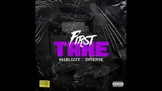 First Take | 604Blizzy | Intense | JukeBox |