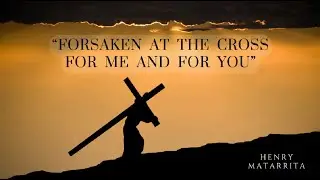 240908 "Forsaken on the Cross"