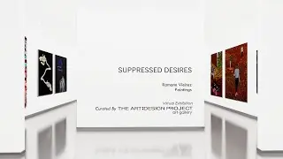 Suppressed Desire, Virtual Exhibition
