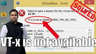 Top 6 Fixes for ‘VT-x is not available’ VirtualBox Error in Windows | Intel VT-x VT-d