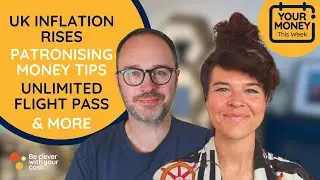 Inflation, patronising money tips, unlimited flights & more (money news) | Cash Chats #podcast ep409