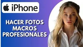 Cómo Hacer Fotos Macro en iPhone | Tips Profesionales