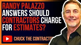 Should Contractors Charge For Estimates? With Randy Palazzo