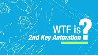 WTF is 2nd Key Animation (The different types of animators)