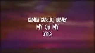 MY OH MY || CAMILA CABELLO || Feat.DaBaby || LYRICS