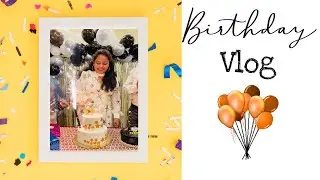 BIRTHDAY VLOG🎂