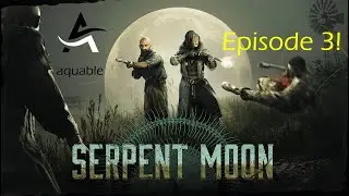 Serpent Moon! Ep. 3 | Hunt Showdown