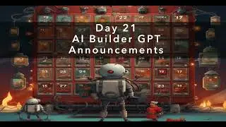Day 21: Recent Announcements on AI Builder GPT Models
