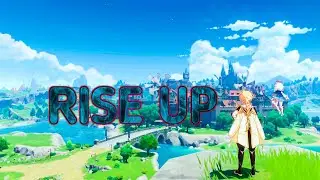 Genshin Impact - Rise Up [ AMV / GMV ]