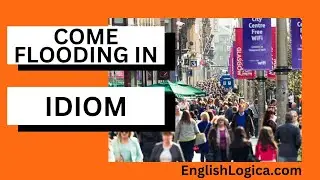Come Flooding In - Idiom | Learn English Idioms and Improve Your Vocabulary