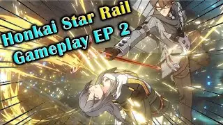Honkai Star Rail Gameplay (Episode 2) (MC HAS WHAT NOW?!?!)