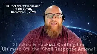 Upcoming Talk at BSides Philly 2023:  Crafting the Ultimate Off-the-Shelf Incident Response Arsenal