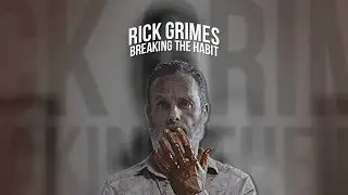 Rick Grimes || Breaking the Habit (+9x05)