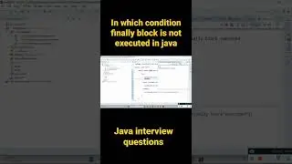 In which condition finally block is not executed in java || Java Interview Questions