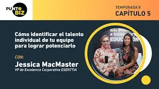 Cómo identificar el talento individual de tu equipo para lograr potenciarlo  con Jessica MacMaster