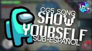 AMONG US SONG (SHOW YOURSELF) SUB-ESPAÑOL / CG5