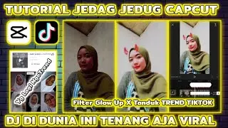 Tutorial Jedag Jedug Capcut FILTER IG GLOW UP X TANDUK | DJ DI DUNIA INI TENANG AJA