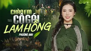 Chào Em Cô Gái Lam Hồng - Phương Anh | Bài Hát Cách Mạng Đi Cùng Năm Tháng