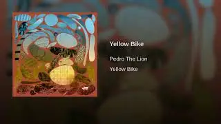 Yellow Bike · Pedro The Lion