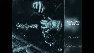 FloyyMenor - PELIGROSA | 8D AUDIO