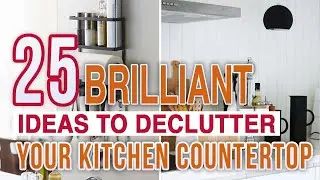 25  Brilliant Ideas To Declutter Your Kitchen Countertop