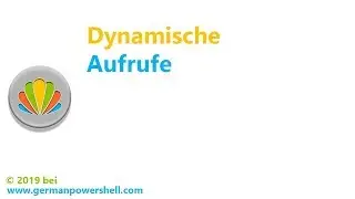Dynamische Aufrufe | PowerSHELL deutsch