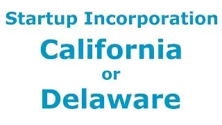 Startup Incorporation: Delaware or California?