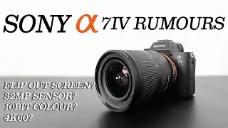 Sony a7iv MY Predictions and Latest Rumours