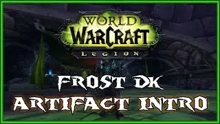 WoW Legion Alpha - Frost Death Knight Artifact Introduction