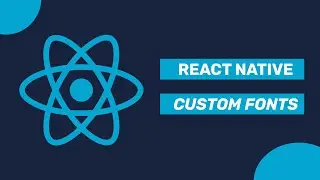 REACT NATIVE CUSTOM FONTS