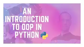 An Introduction to Object-Oriented Programming in Python