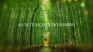 AS SETE LIÇÕES DO BAMBU