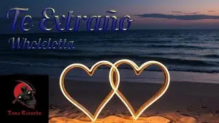 Wholelotta - Te Extraño🥺 | Official Video
