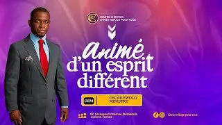 Être animé d'un esprit différent (suite) - Apôtre Oscar EWOLO