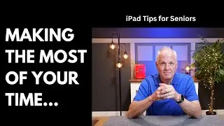 iPad Tips for Seniors: Making the Most of Your Time