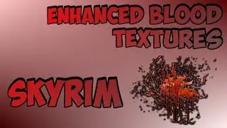 Skyrim SE Enhanced Blood Textures Mod Review