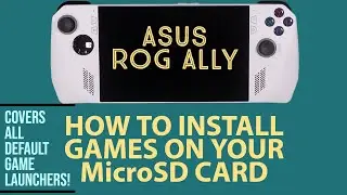 How to INSTALL GAMES on your MicroSD Card | Asus ROG Ally