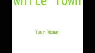 White Town - Your Woman