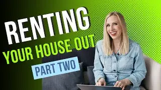 Renting Out Your House | Part Two