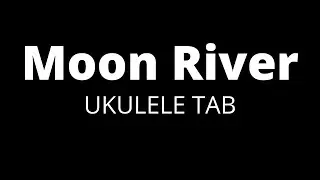Moon River - Easy Fingerstyle Ukulele Tab